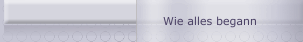 Wie alles begann